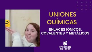 🚩 Uniones Químicas Uniones metálicas iónicas y covalentes [upl. by Waylen]