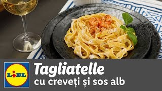 Tagliatelle cu creveti si sos alb • reteta Bucataria Lidl [upl. by Ortrude]