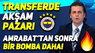 SON DAKİKA FENERBAHÇEDEN Bir Transfer Bombası Daha Amrabattan Sonra FB Yeni İsmi Açıkladı [upl. by Geibel]