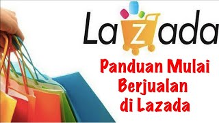 Cara dan Panduan Memulai Jualan di Lazada [upl. by Lemmuela]