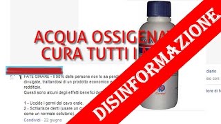 DISINFORMAZIONE PERICOLOSA – Acqua Ossigenata cura tutti i mali – bufalenet [upl. by Ettelracs]