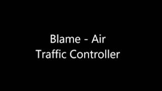 Blame  Air Traffic Controller [upl. by Ylenaj]