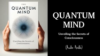 Audiobook  Quantum Mind Unveiling the Secrets of Consciousness [upl. by Leirua]