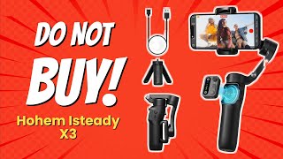 Hohem iSteady X3 Review 🚨  7 Reasons NOT to Buy [upl. by Airretnahs]