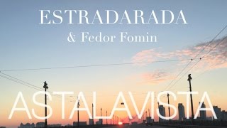 ESTRADARADA amp Федор Фомин  Astalavista С чистого листа [upl. by Ear626]