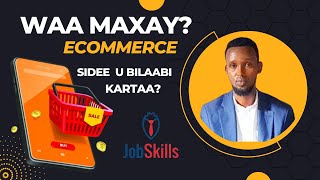 WAA MAXAY ECOMMERCE SIDEE KU BILAABI KARAA [upl. by Alyar793]