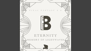 Eternity Memory of Lightwaves From quotFinal Fantasy X2 Piano Collectionsquot [upl. by Chema73]