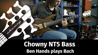 Chowny NT5 Bass  Ben Hands plays Bach [upl. by Assennej642]