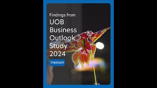 UOB Business Outlook Study 2024  Vietnam [upl. by Aniram]