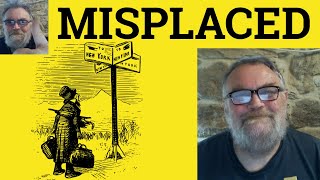 😎 Misplaced Meaning  Misplace Defined  Misplaced Examples  Misplace Definition Misplace Misplaced [upl. by Hank]