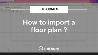 How to import a floor plan  HomeByMe Tutorials [upl. by Nylikcaj]