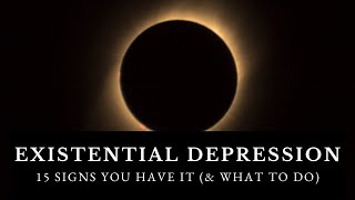 What is Existential Depression 15 Signs You Have It [upl. by Eednim]