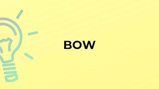 What is the meaning of the word BOW [upl. by Crin951]