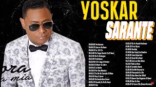 LAS GRANDES CANCIONES EN BACHATA DE YOSKAR SARANTE  YOSKAR SARANTE SUS MEJORES ÉXITOS [upl. by Martelli]