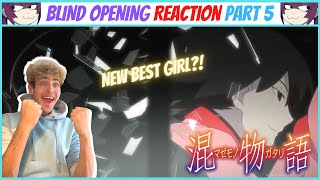 Monogatari  Openings 2125 PART 5 BLIND REACTION [upl. by Hiamerej65]