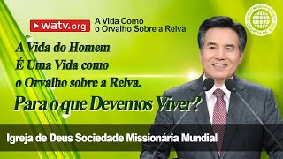 A Vida Como o Orvalho Sobre a Relva  Igreja de Deus IDDSMM Ahnsahnghong Deus Mãe [upl. by Brindell]