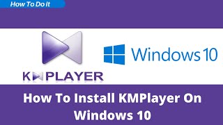 How To Install KMPlayer On Windows 10 [upl. by Nive]