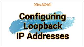 10 Configuring Loopback IP Addresses [upl. by Nnyltiak54]