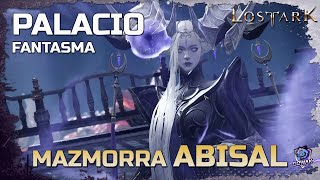 MAZMORRA ABISAL DUNGEON PALACIO FANTASMA  ⛔ LOST ARK  Mecanica GUIA RAPIDA  LVL 460 ⛔ [upl. by Kan362]