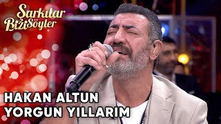 Hakan Altun  Yorgun Yıllarım  Şarkılar Bizi Söyler  Performans [upl. by Sayer]