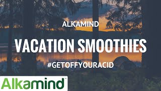 ALKAMIND  Vacation Smoothie Recipe Vlog GetOffYourAcid [upl. by Christy699]