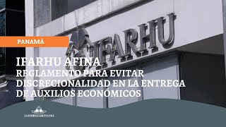 Ifarhu afina reglamento para evitar discrecionalidad en la entrega de auxilios económicos [upl. by Mei829]