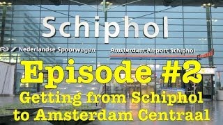 How to get from Amsterdam Schiphol Airport to Amsterdam Centraal Station Episode 2 [upl. by Winslow]