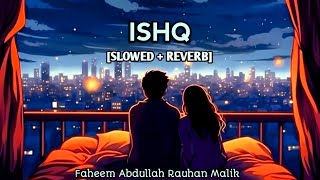 Ishq Lyrics  Faheem Abdullah I Rauhan Malik  Lyrics song trending ishq viralvideo [upl. by Hultgren]