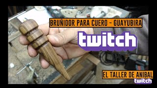 Bruñidor para cuero  Guayubira  Twitch  vivo [upl. by Anawait]