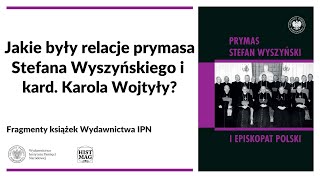 Relacje prymasa Stefana Wyszyńskiego i kard Karola Wojtyły– fragmenty książek Wydawnictwa IPN 27 [upl. by Larry]