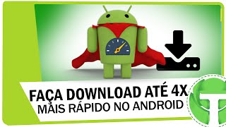 Como fazer downloads até 4x mais rápido no android [upl. by Tankoos475]