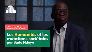 « Les Humanités et les mutations sociétales » par Bado Ndoye  ENSPSL [upl. by Siver]