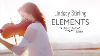 Lindsey Stirling  Elements DeniDaY Remix [upl. by Stronski]