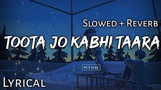 Toota Jo Kabhi Taara   Slowed  Reverb  Lyrics  A Flying Jatt  Use Headphones🎧🎧 [upl. by Barnett]