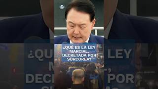 ¿Qué es y qué implica la ley marcial declarada por Corea del Sur [upl. by Lilac]