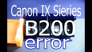 Canon IX6770  IX Sierie Error B200 วิธีแก้ไขเออเร่อร์ [upl. by Haorbed456]