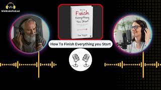 How To Finish Everything You Start Book  Mini Podcast  Podcast Clips [upl. by Ynej271]