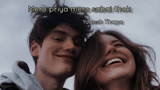 Mero priya mero sabai thokYabesh ThapaLyrics [upl. by Stochmal]