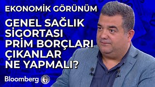 Ekonomik Görünüm  Genel Sağlık Sigortası Prim Borçları Çıkanlar Ne Yapmalı  13 Eylül 2024 [upl. by Llenrag849]