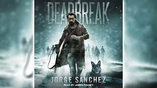 Deadbreak A Zombie Apocalypse Thriller by Jorge Sánchez 🎧📖 Horror Audiobooks [upl. by Noe]