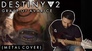 Destiny 2  Grasp of Avarice METAL COVER [upl. by Rafaelita]