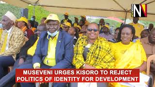 Museveni urges Kisoro to Reject Politics of Identity for Development [upl. by Asteria685]