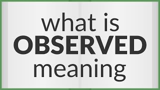 Observed  meaning of Observed [upl. by Namyw]