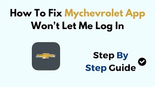 How To Fix Mychevrolet App Wont Let Me Log In [upl. by Greysun]