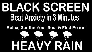 Beat Anxiety in 3 Minutes with HEAVY RAINSTORM amp FRIGHTENING THUNDER Sounds [upl. by Carn900]