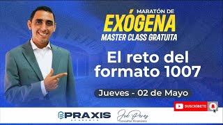 EL RETO DEL FORMATO 1007  MASTERCLASS GRATUITA [upl. by Adnuahsar]