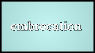 Embrocation Meaning [upl. by Annaej]