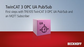 Tutorial First steps with TF6105 TwinCAT 3 OPC UA PubSub and an MQTT Subscriber [upl. by Gilcrest]