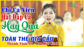 💚Chị Ca Viên Hát ĐÁP CA HAY ►TOÀN THỂ ĐỊA CẦU Thánh Vịnh 99 💦Lm Bùi Ninh [upl. by Asselam]