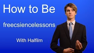 how to be freesciencelessons [upl. by Pachton]